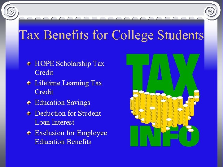 Tax Benefits for College Students HOPE Scholarship Tax Credit Lifetime Learning Tax Credit Education