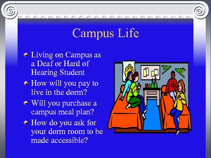 Campus Life Living on Campus as a Deaf or Hard of Hearing Student How