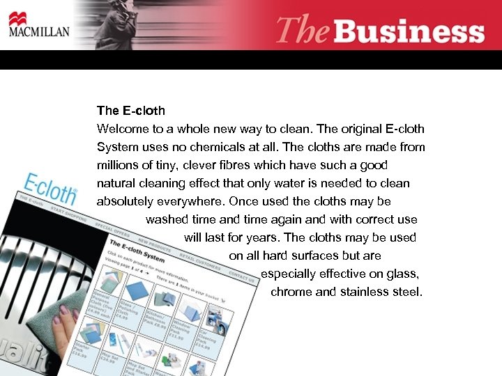 The E-cloth Welcome to a whole new way to clean. The original E-cloth System