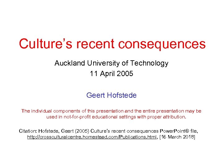 Culture’s recent consequences Auckland University of Technology 11 April 2005 Geert Hofstede The individual