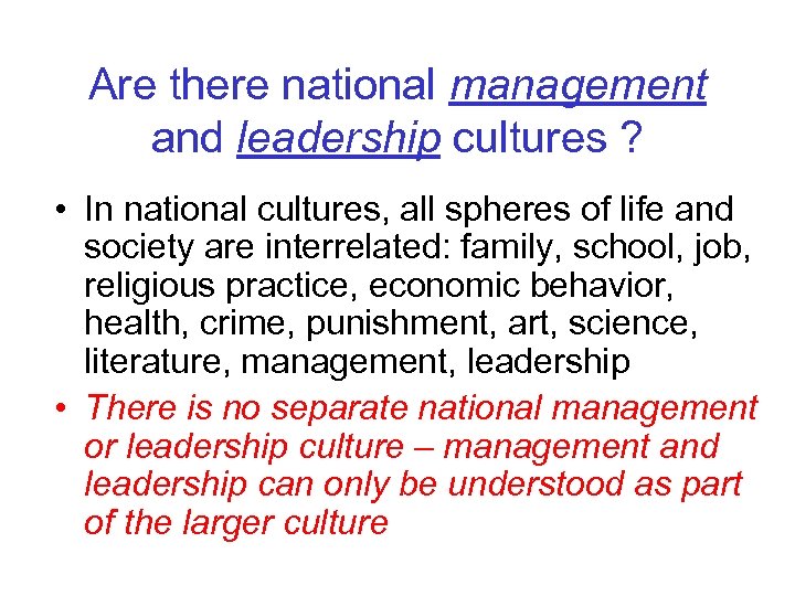 Are there national management and leadership cultures ? • In national cultures, all spheres