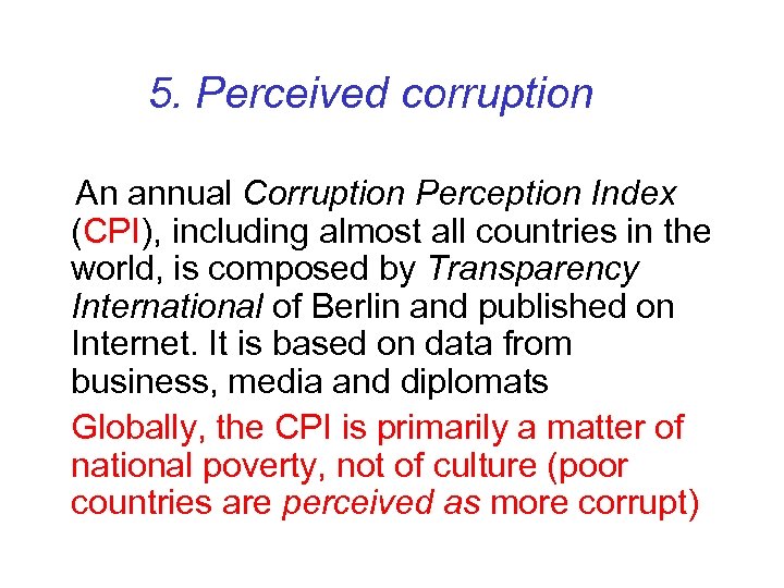 5. Perceived corruption An annual Corruption Perception Index (CPI), including almost all countries in