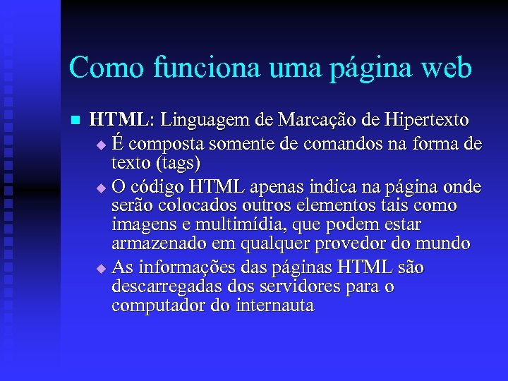 Como funciona uma página web n HTML: Linguagem de Marcação de Hipertexto u É