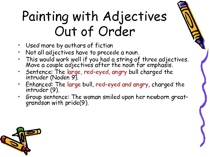 Painting with Adjectives Out of Order • Used more by authors of fiction •