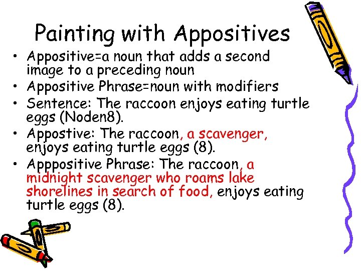 Painting with Appositives • Appositive=a noun that adds a second image to a preceding