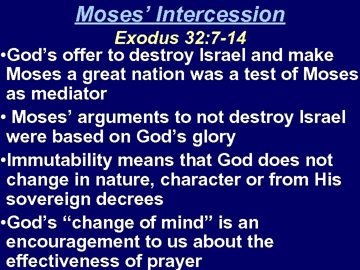 Moses’ Intercession Exodus 32: 7 -14 • God’s offer to destroy Israel and make