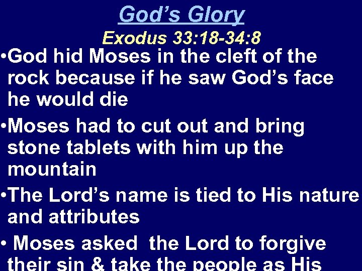 God’s Glory Exodus 33: 18 -34: 8 • God hid Moses in the cleft