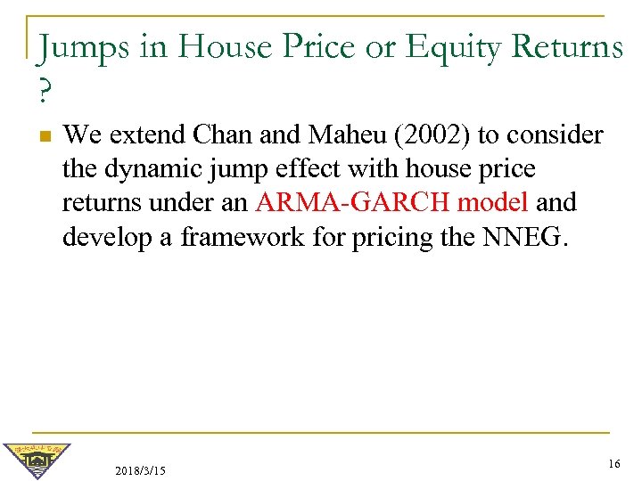 Jumps in House Price or Equity Returns ? n We extend Chan and Maheu
