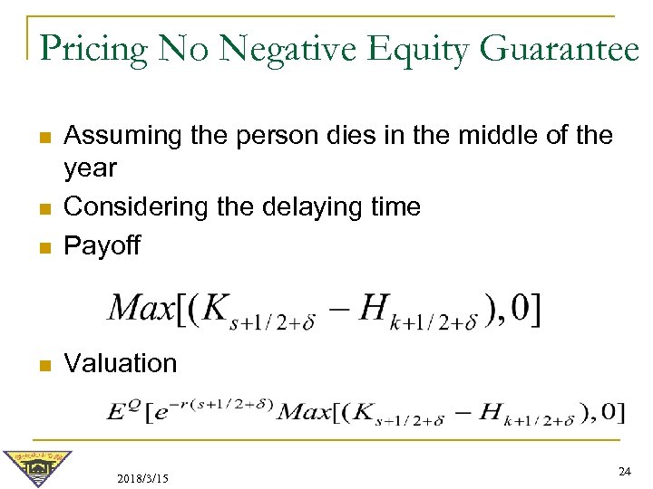 Pricing No Negative Equity Guarantee n Assuming the person dies in the middle of