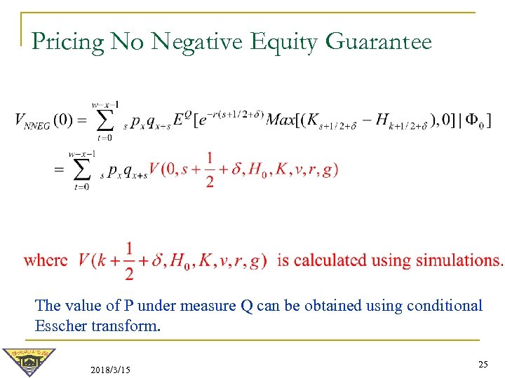 Pricing No Negative Equity Guarantee The value of P under measure Q can be