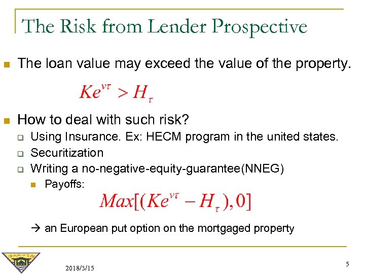 The Risk from Lender Prospective n The loan value may exceed the value of