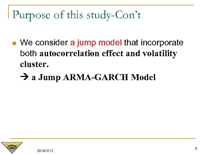Purpose of this study-Con’t n We consider a jump model that incorporate both autocorrelation