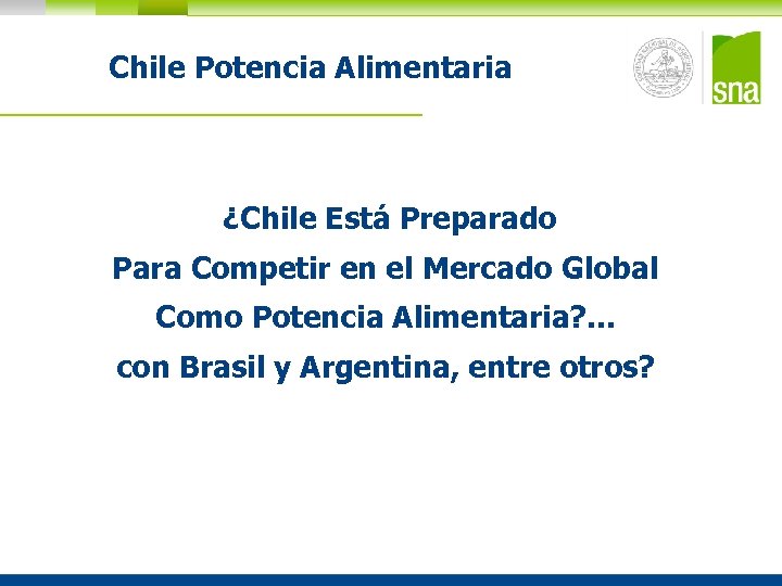 Chile Potencia Alimentaria ¿Chile Está Preparado Para Competir en el Mercado Global Como Potencia