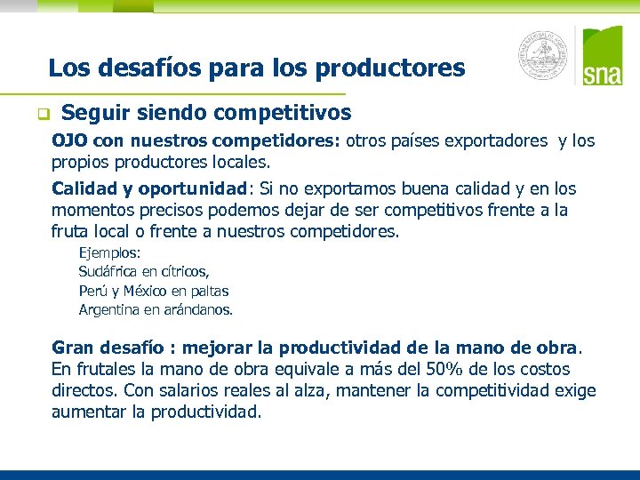 Los desafíos para los productores q Seguir siendo competitivos OJO con nuestros competidores: otros