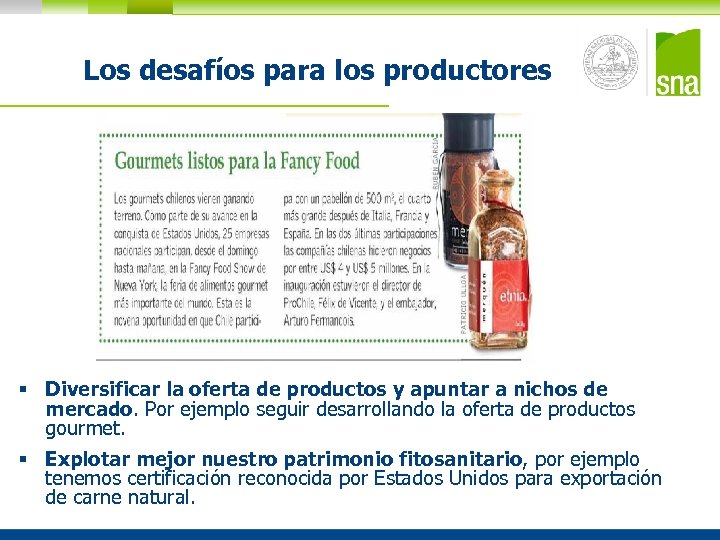 Los desafíos para los productores § Diversificar la oferta de productos y apuntar a