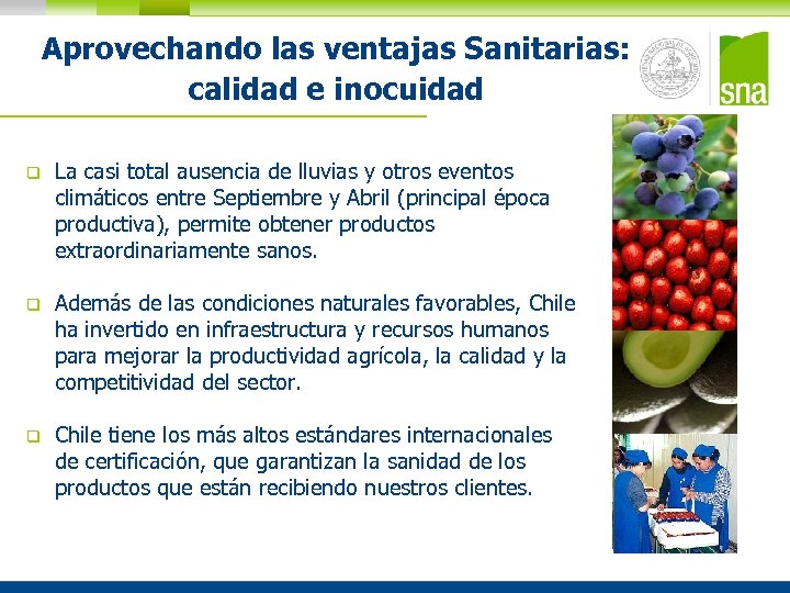 Aprovechando las ventajas Sanitarias: calidad e inocuidad q La casi total ausencia de lluvias