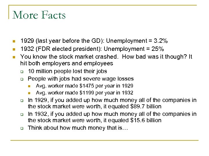 More Facts n n n 1929 (last year before the GD): Unemployment = 3.