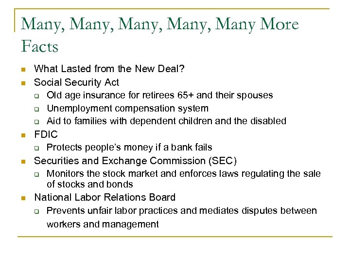Many, Many More Facts n n n What Lasted from the New Deal? Social
