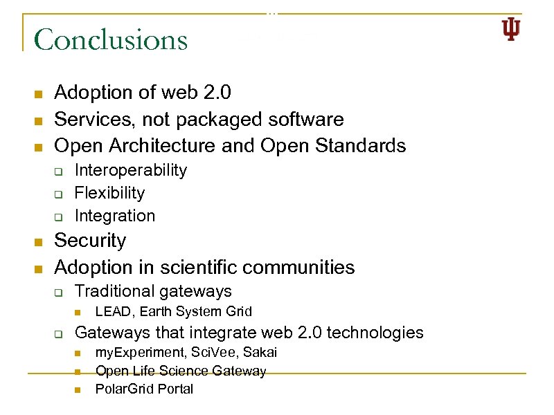 Conclusions n n n Adoption of web 2. 0 Services, not packaged software Open