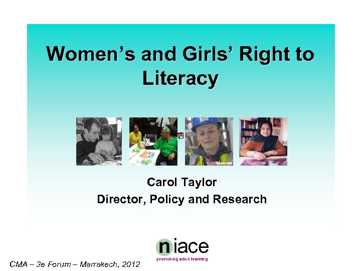 Women’s and Girls’ Right to Literacy Stuart Hollis Carol Taylor Director, Policy and Research