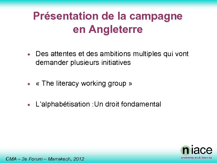 Présentation de la campagne en Angleterre · Des attentes et des ambitions multiples qui