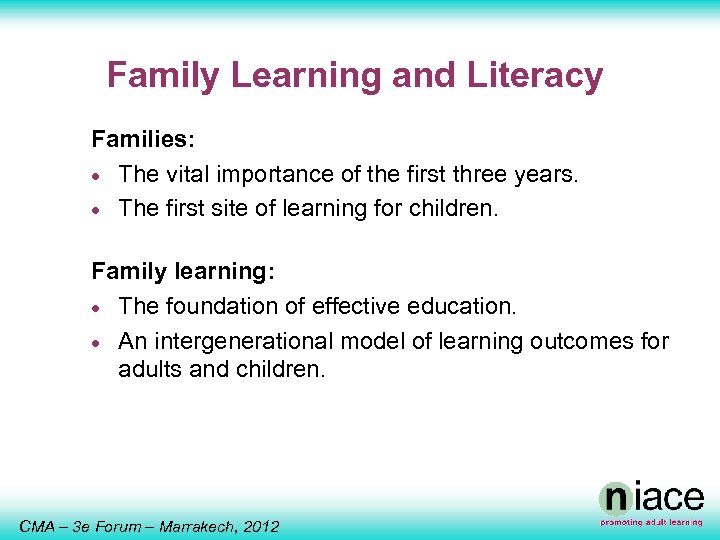 Family Learning and Literacy Families: · The vital importance of the first three years.