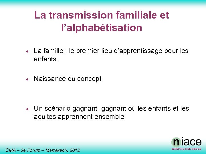 La transmission familiale et l’alphabétisation · La famille : le premier lieu d’apprentissage pour