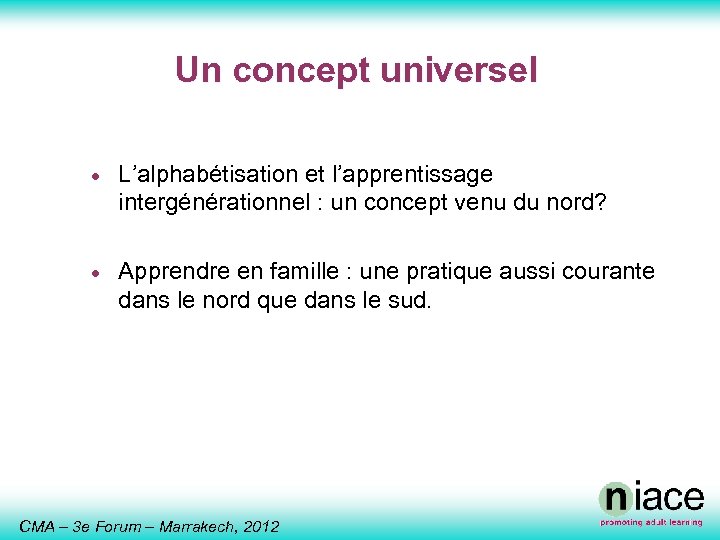 Un concept universel · L’alphabétisation et l’apprentissage intergénérationnel : un concept venu du nord?