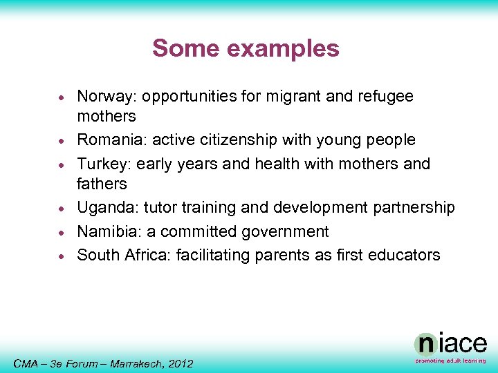 Some examples · · · Norway: opportunities for migrant and refugee mothers Romania: active