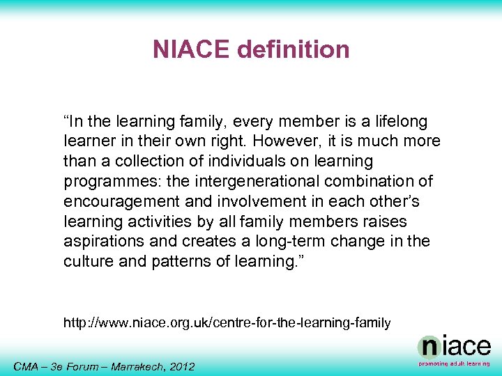 NIACE definition “In the learning family, every member is a lifelong learner in their