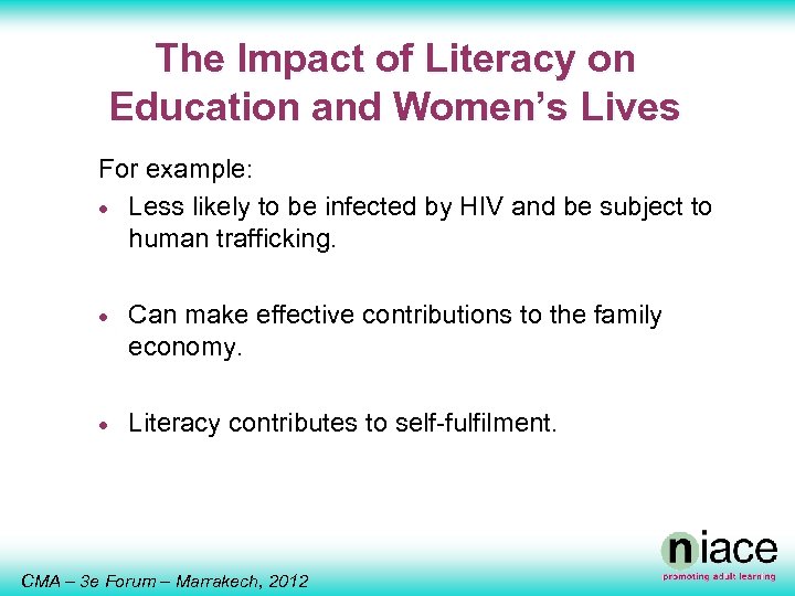 The Impact of Literacy on Education and Women’s Lives For example: · Less likely