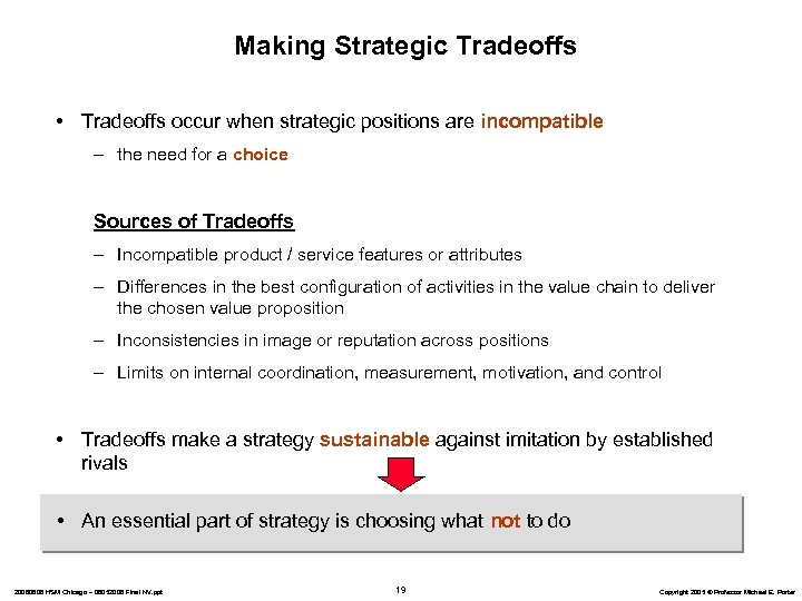 Making Strategic Tradeoffs • Tradeoffs occur when strategic positions are incompatible – the need