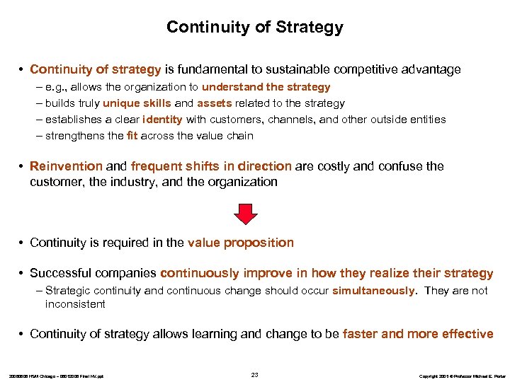 Continuity of Strategy • Continuity of strategy is fundamental to sustainable competitive advantage –