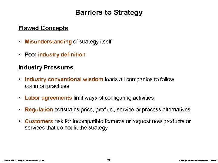 Barriers to Strategy Flawed Concepts • Misunderstanding of strategy itself • Poor industry definition