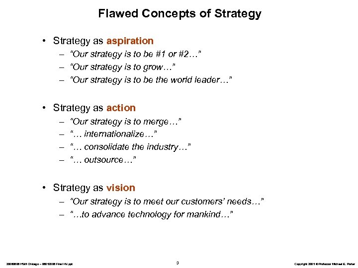 Flawed Concepts of Strategy • Strategy as aspiration – “Our strategy is to be