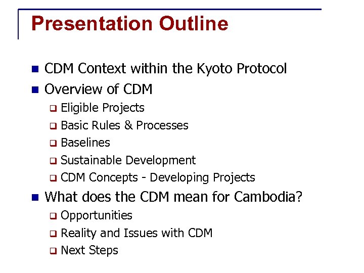 Presentation Outline CDM Context within the Kyoto Protocol n Overview of CDM n Eligible