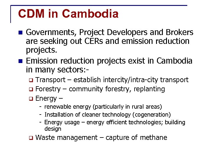 CDM in Cambodia Governments, Project Developers and Brokers are seeking out CERs and emission