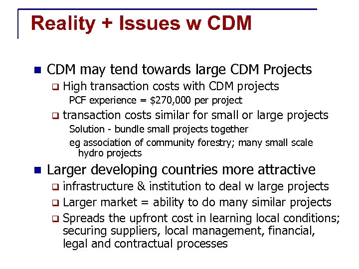 Reality + Issues w CDM n CDM may tend towards large CDM Projects q