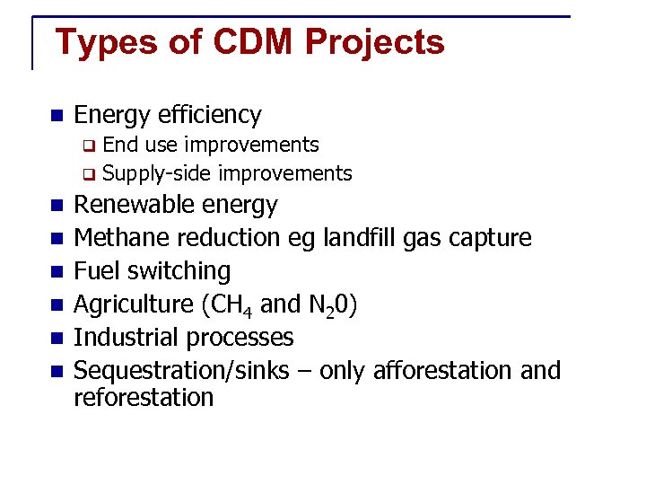 Types of CDM Projects n Energy efficiency End use improvements q Supply-side improvements q