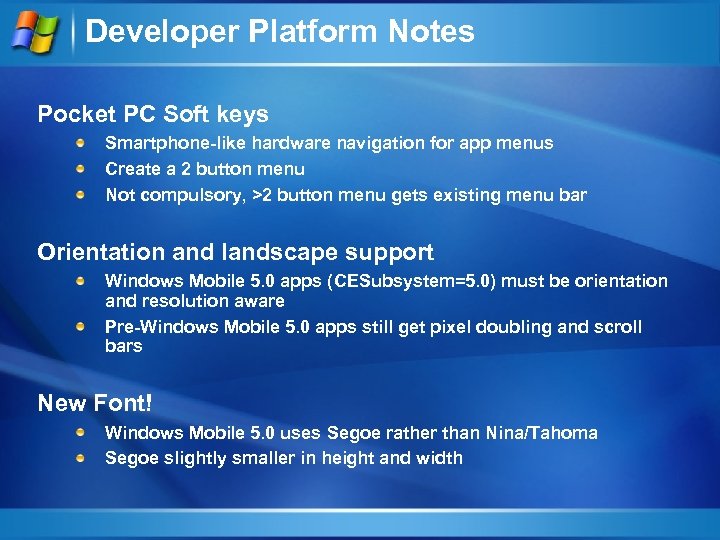 Developer Platform Notes Pocket PC Soft keys Smartphone-like hardware navigation for app menus Create