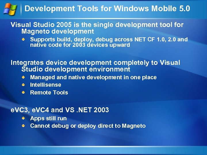 Development Tools for Windows Mobile 5. 0 Visual Studio 2005 is the single development