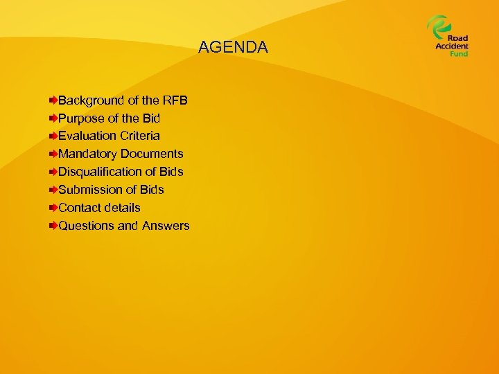 AGENDA Background of the RFB Purpose of the Bid Evaluation Criteria Mandatory Documents Disqualification