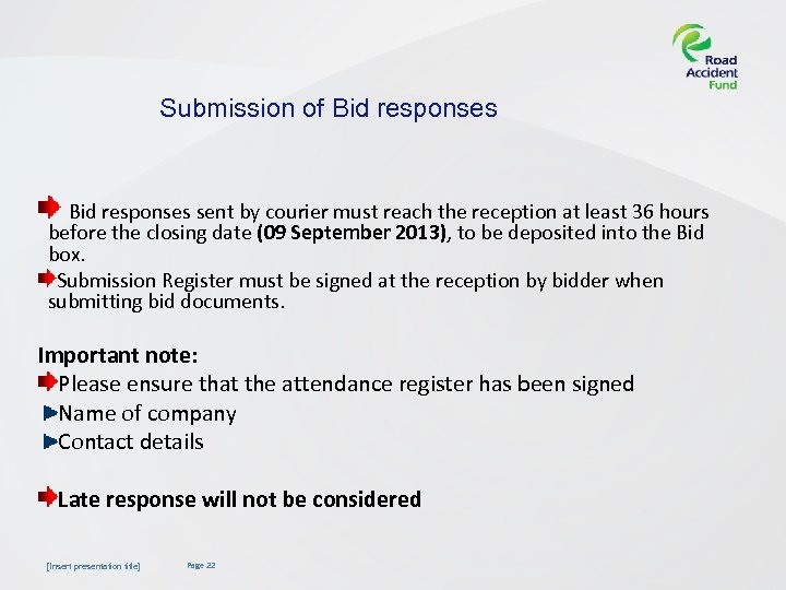 Submission of Bid responses sent by courier must reach the reception at least 36