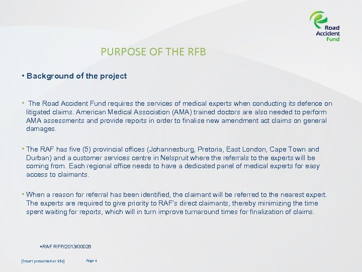 PURPOSE OF THE RFB • Background of the project • The Road Accident Fund
