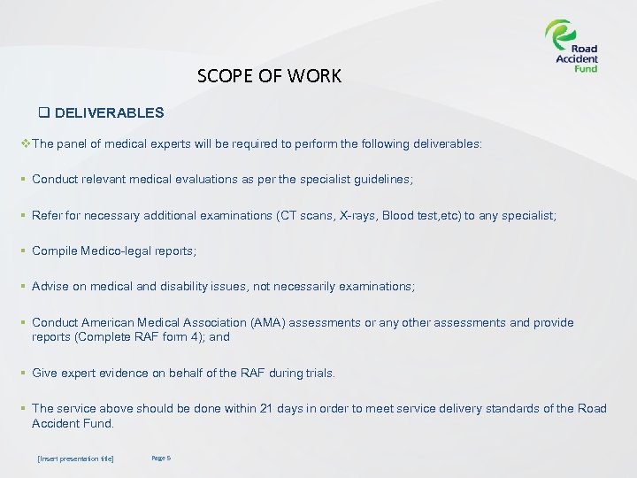 SCOPE OF WORK q DELIVERABLES v The panel of medical experts will be required