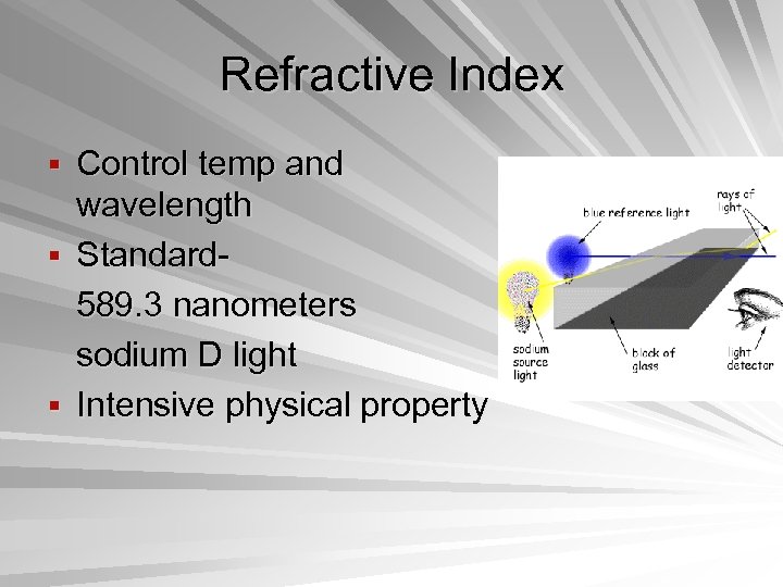 Refractive Index § Control temp and wavelength § Standard 589. 3 nanometers sodium D