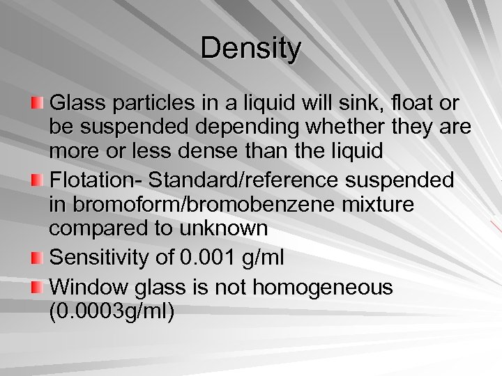 Density Glass particles in a liquid will sink, float or be suspended depending whether