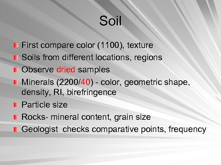 Soil First compare color (1100), texture Soils from different locations, regions Observe dried samples