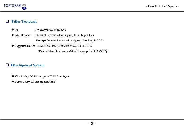 e. Fina. X Teller System q Teller Terminal OS : Windows 95/98/NT/2000 Web Browser
