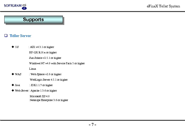 e. Fina. X Teller System Supports q Teller Server OS : AIX v 4.